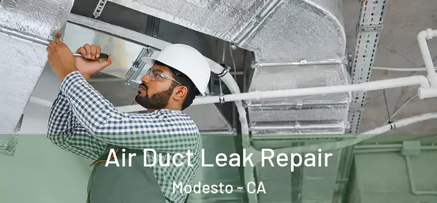 Air Duct Leak Repair Modesto - CA