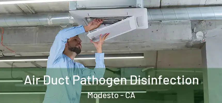 Air Duct Pathogen Disinfection Modesto - CA