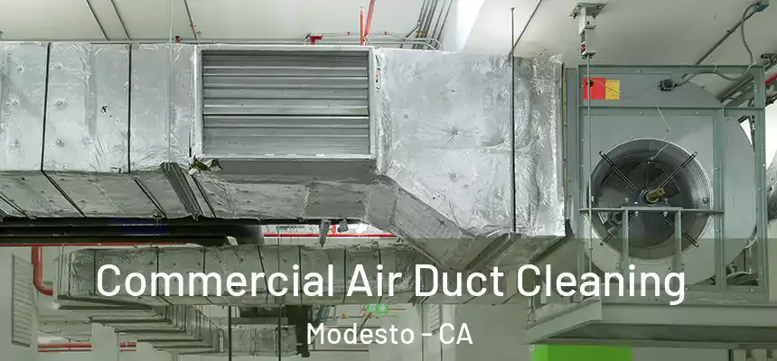 Commercial Air Duct Cleaning Modesto - CA