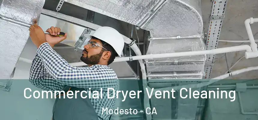 Commercial Dryer Vent Cleaning Modesto - CA