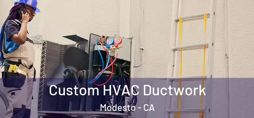  Custom HVAC Ductwork Modesto - CA