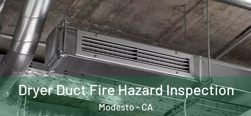 Dryer Duct Fire Hazard Inspection Modesto - CA