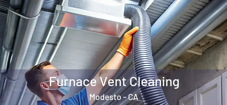 Furnace Vent Cleaning Modesto - CA