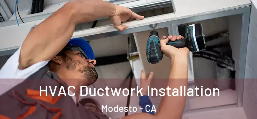  HVAC Ductwork Installation Modesto - CA