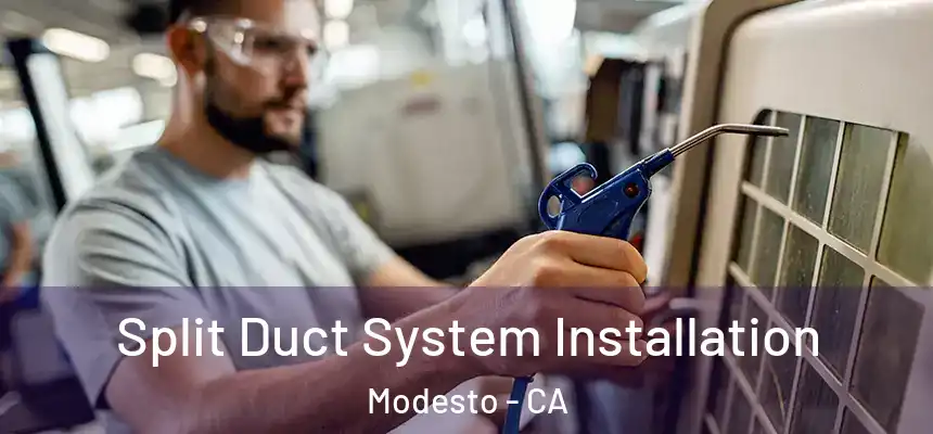  Split Duct System Installation Modesto - CA